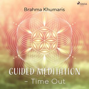 Guided Meditation – Time Out by Brahma Khumaris
