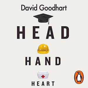 Head Hand Heart The Struggle for Dignity and Status in the 21st Century [Audiobook]