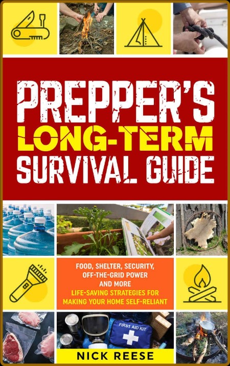Prepper's Long-Term Survival Guide by Nick Reese