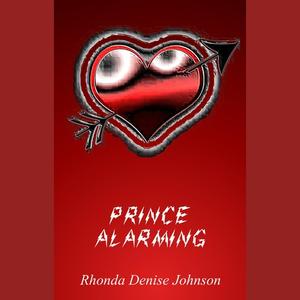 Prince Alarming A Short Story by Rhonda Denise Johnson