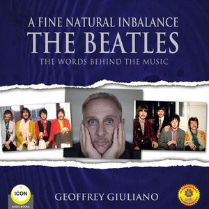 A Fine Natural Inbalance TheBeatles – The Worlds Behind the Music by Geoffrey Giuliano