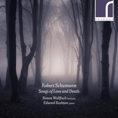 Simon Wallfisch & Edward Rushton - Robert Schumann: Songs of Love and Death (2019) [Official Digital Download  24/96]