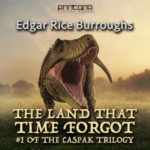 The Land That Time Forgot by Edgar Rice Burroughs