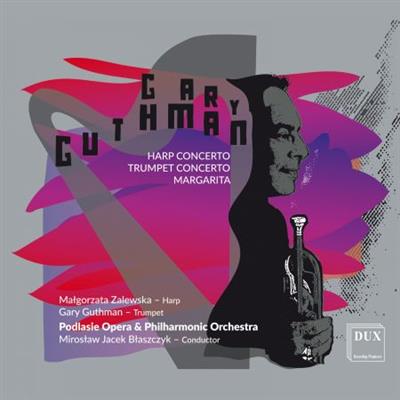 Podlasie Opera & Philharmonic Orchestra - Gary Guthman: Harp Concerto, Trumpet Concerto, Margarita (2023)  [24/96]