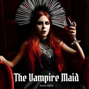 The Vampire Maid by Hume Nisbet