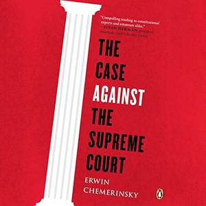 The Case Against the Supreme Court [Audiobook]