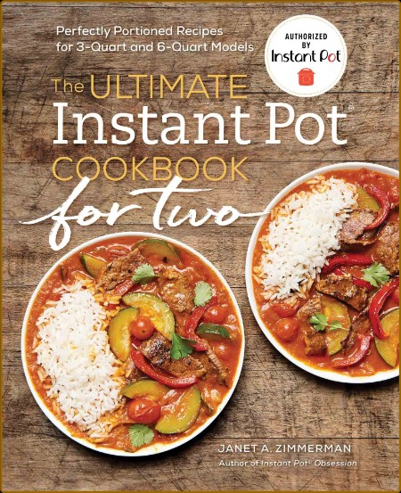 The Ultimate Instant Pot Cookbook for Two - Perfectly Portioned Recipes for 3-Quar...