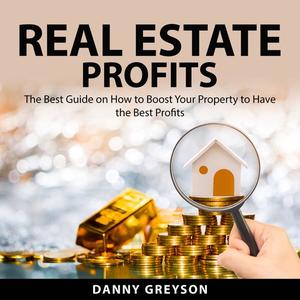 Real Estate Profits by Danny Greyson