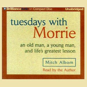 Tuesdays with Morrie An Old Man, a Young Man, and Life's Greatest Lesson [Audiobook]