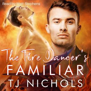 The Fire Dancer's Familiar by TJ Nichols
