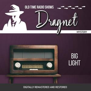 Dragnet Big Light by Jack Webb