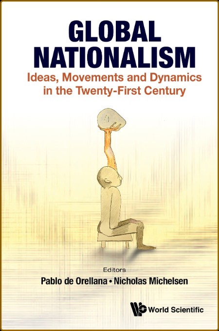 Global Nationalism - Ideas, Movements And Dynamics In The Twenty-first Century