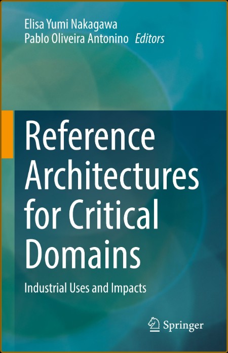 Reference Architectures for Critical Domains - Industrial Uses and Impacts