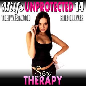 Sex Therapy  Milfs Unprotected 14 by Tori Westwood