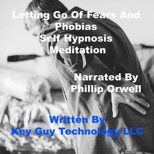 Letting Go Of Fears And Phobias Self Hypnosis Hypnotherapy Meditation