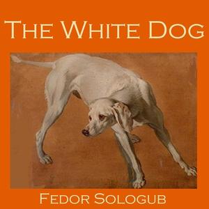 The White Dog by Fedor Sologub