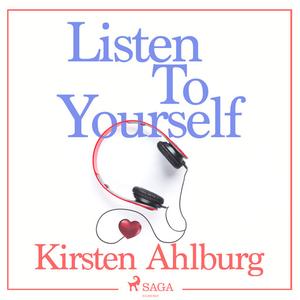 Listen to Yourself by Kirsten Ahlburg