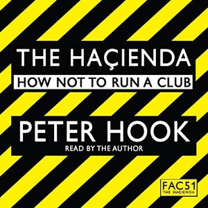 The Hacienda How Not to Run a Club [Audiobook]