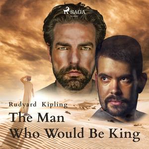 The Man Who Would Be King by Joseph Rudyard Kipling