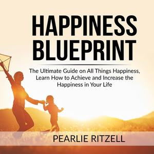 Happiness Blueprint by Pearlie Ritzell