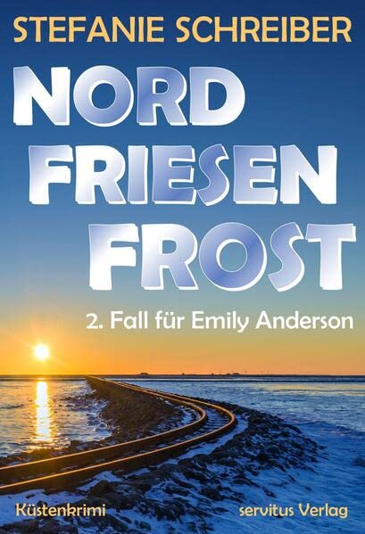 Cover: Stefanie Schreiber  -  Nordfriesenfrost: 2. Fall für Emily Anderson (Nordfriesen Küstenkrimi)