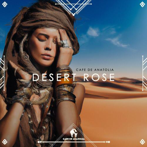 Cafe De Anatolia - Desert Rose (2023)