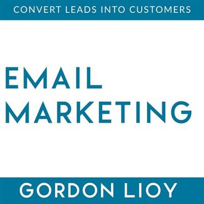 Email Marketing: Convert Leads Into Customers  (Audiobook)