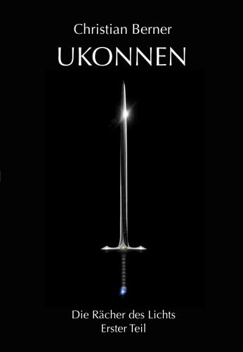 Cover: Christian Berner  -  Ukonnen: Die Rächer des Lichts  -  Erster Teil