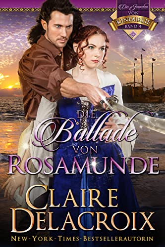 Cover: Claire Delacroix  -  Die Ballade von Rosamunde: Eine miche Liebesgeschichte (Die Juwelen von Kinfairlie 4)