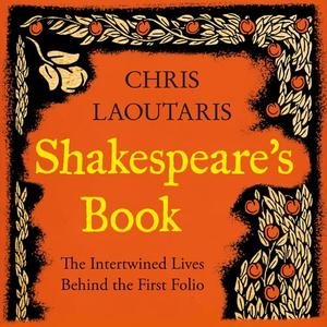 Shakespeare’s Book The Intertwined Lives Behind the First Folio [Audiobook]