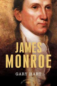 James Monroe The American Presidents Series The 5th President, 1817-1825