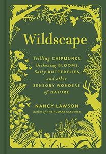 Wildscape Trilling Chipmunks, Beckoning Blooms, Salty Butterflies, and other Sensory Wonders of Nature