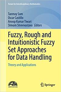 Fuzzy, Rough and Intuitionistic Fuzzy Set Approaches for Data Handling