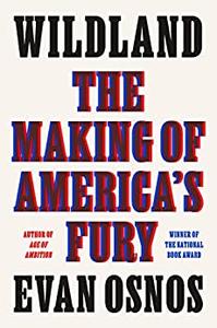 Wildland The Making of America's Fury