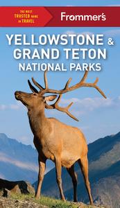 Frommer’s Yellowstone and Grand Teton National Parks (Frommer’s Color Complete Guides), 11th Edition