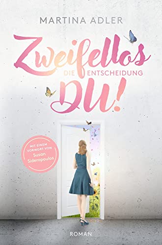 Cover: Martina Adler  -  Zweifellos Du!  -  Die Entscheidung  -  Teil 1 (Roman)