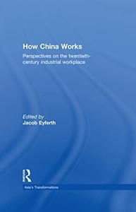 How China Works Perspectives on the Twentieth-Century Industrial Workplace