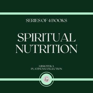 SPIRITUAL NUTRITION (SERIES OF 4 BOOKS) by LIBROTEKA
