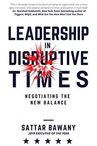 Leadership In Disruptive Times Negotiating the New Balance