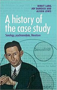 A history of the case study Sexology, psychoanalysis, literature