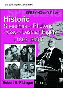 Speaking for Our Lives Historic Speeches and Rhetoric for Gay and Lesbian Rights
