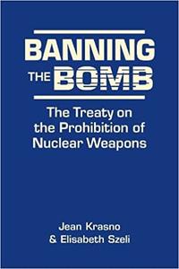 Banning the Bomb The Treaty on the Prohibition of Nuclear Weapons