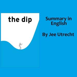 The Dip - Summary in English by Jee Utrecht