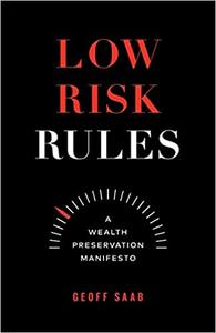 Low Risk Rules A Wealth Preservation Manifesto