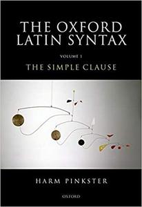 Oxford Latin Syntax Volume 1 The Simple Clause