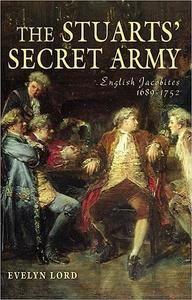 The Stuarts' Secret Army The Hidden History of the English Jacobites