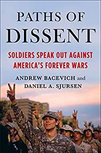 Paths of Dissent Soldiers Speak Out Against America's Misguided Wars