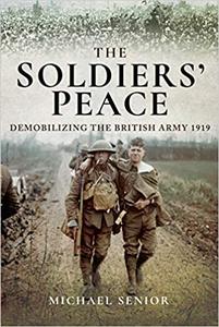 The Soldiers’ Peace Demobilizing the British Army 1919