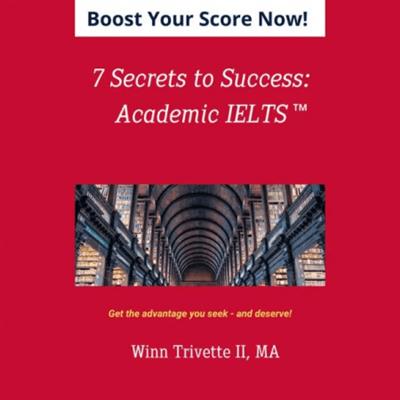 7 Secrets to Success: Academic  IELTS