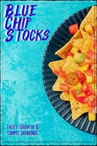 Blue Chip Stocks Tasty Growth and Yummy Dividends